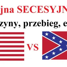 Co to jest wojna secesyjna – przyczyny, przebieg i tragiczne skutki konfliktu